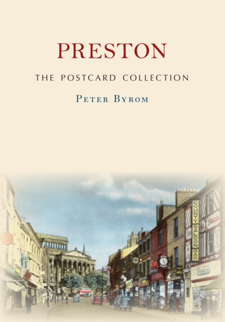 Book cover of: Preston The Postcard Collection. By: Peter Byrom