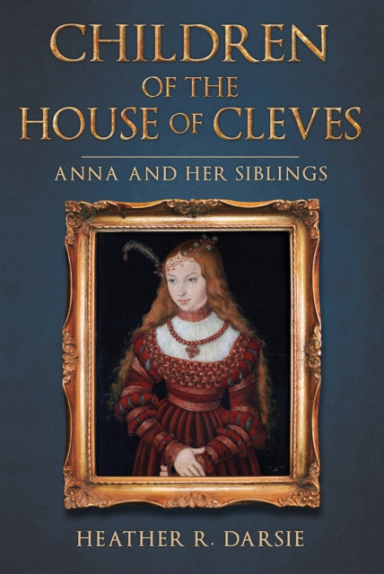 Book cover of: Children of the House of Cleves. By: Heather R. Darsie