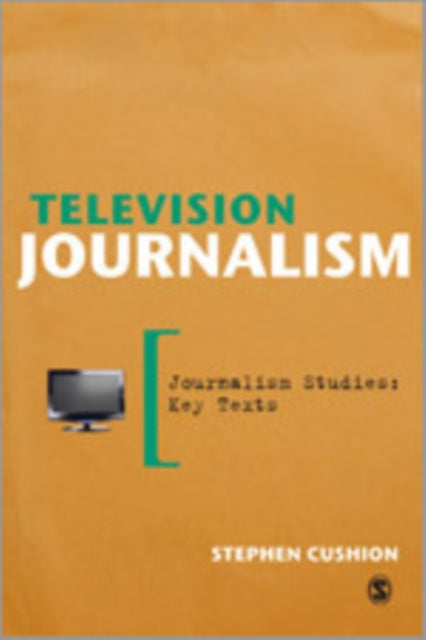 Book cover of: Television Journalism. By: Stephen Cushion