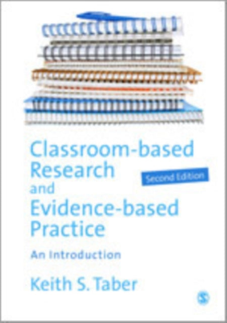 Book cover of: Classroom-based Research and Evidence-based Practice. By: Keith Taber