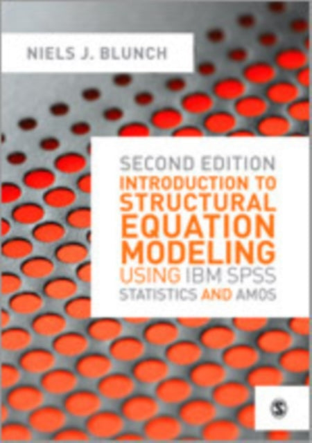 Book cover of: Introduction to Structural Equation Modeling Using IBM SPSS Statistics and Amos. By: Niels Blunch
