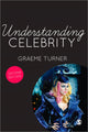 Book cover of: Understanding Celebrity. By: Graeme Turner