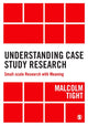 Book cover of: Understanding Case Study Research. By: Malcolm Tight