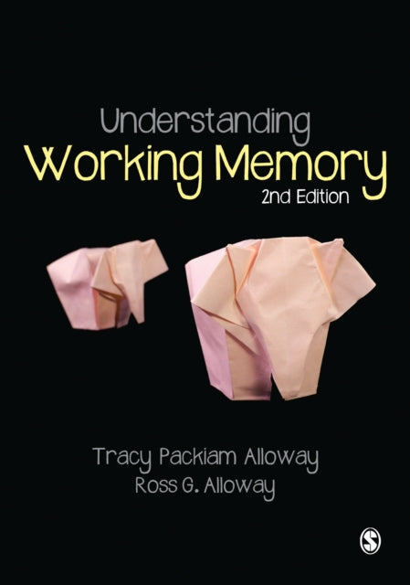 Book cover of: Understanding Working Memory. By: Tracy Packiam Alloway