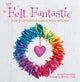 Book cover of: Felt Fantastic. By: Sarah Tremelling