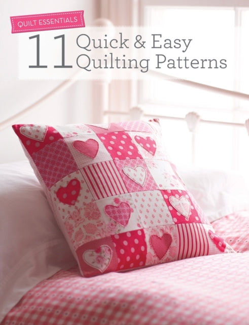 Book cover of: Quilt Essentials - 11 Quick & Easy Quilting Patterns. By: Various Contributors