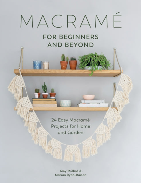 Book cover of: Macrame for Beginners and Beyond. By: Amy Mullins
