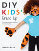 Book cover of: DIY Kids' Dress Up. By: Jessica Near