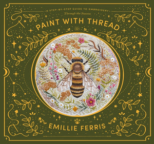 Paint with Thread: Through the Seasons, A Step-by-Step Guide to Embroidery