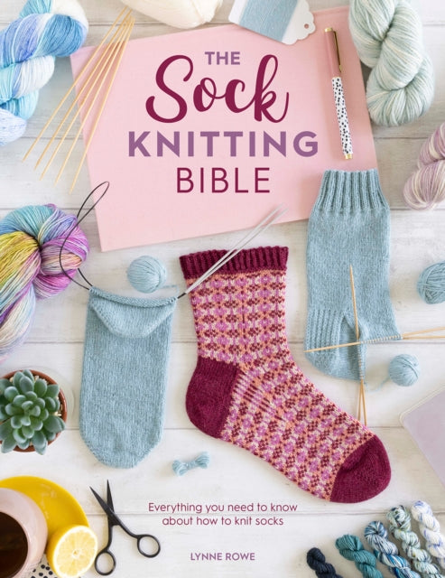 Book cover of: The Sock Knitting Bible. By: Lynne Rowe