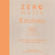 Book cover of: Zero Waste: Kitchen. By: Emma Friedlander-Collins