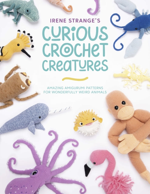 Book cover of: Irene Strange's Curious Crochet Creatures. By: Irene Strange