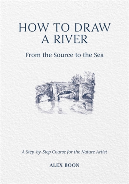 Book cover of: How to Draw a River: from the Source to the Sea