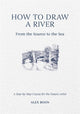 Book cover of: How to Draw a River: from the Source to the Sea
