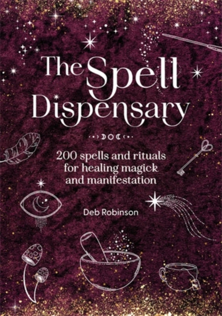Spell Dispensary, 200 Spells and Rituals for Healing Magick and Manifestation 9781446316467 ROBINSON, DEB