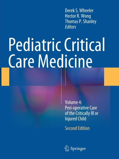 Book cover of: Pediatric Critical Care Medicine. By: Derek S. Wheeler