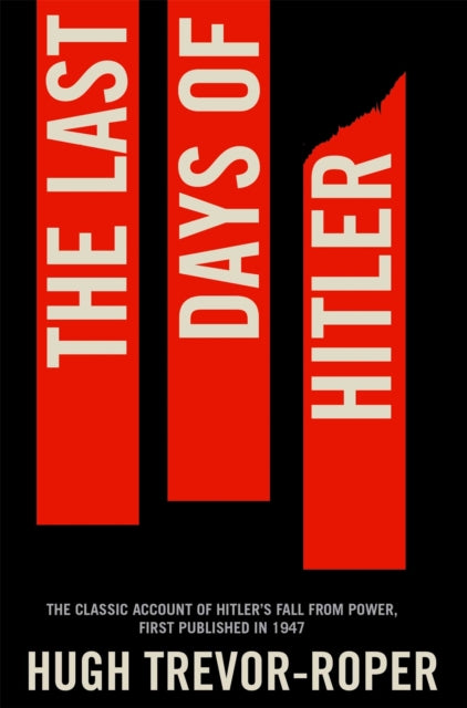 Last Days of Hitler, The Classic Account of Hitler's Fall From Power 9781447218616 Hugh Trevor-Roper