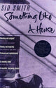 Book cover of: Something Like A House. By: Sid Smith