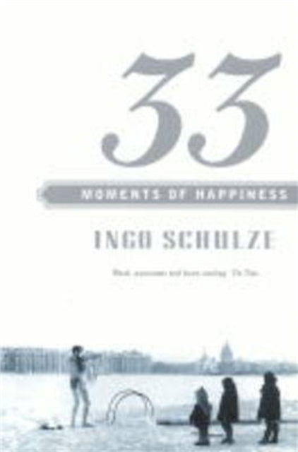 Book cover of: 33 Moments of Happiness. By: Ingo Schulze