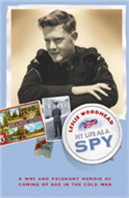 Book cover of: My Life as a Spy. By: Leslie Woodhead