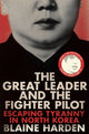 Book cover of: Great Leader and the Fighter Pilot. By: Blaine Harden