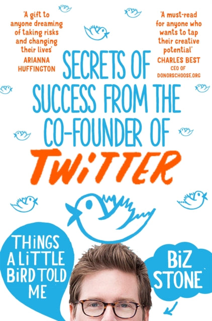 Book cover of: Things A Little Bird Told Me. By: Biz Stone