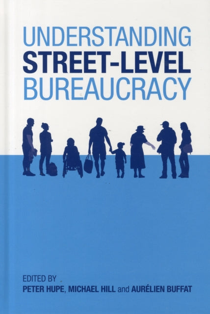 Book cover of: Understanding Street-Level Bureaucracy. By: Peter Hupe