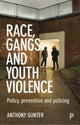 Book cover of: Race, Gangs and Youth Violence. By: Anthony Gunter
