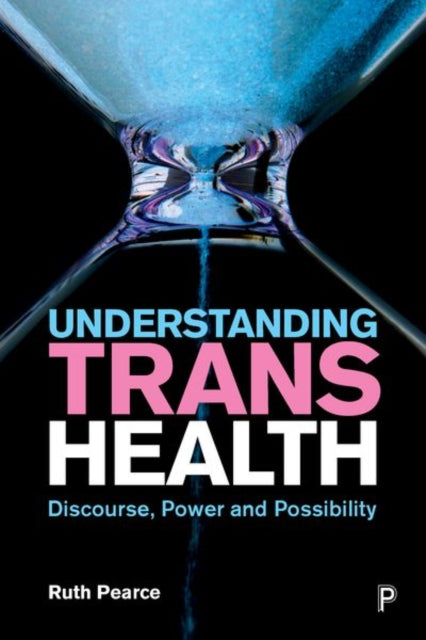 Book cover of: Understanding Trans Health. By: Ruth Pearce