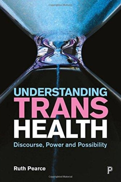 Book cover of: Understanding Trans Health. By: Ruth Pearce