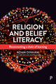 Book cover of: Religion and Belief Literacy. By: Adam Dinham