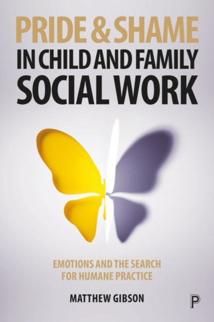Book cover of: Pride and Shame in Child and Family Social Work. By: Matthew Gibson