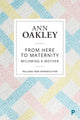 Book cover of: From Here to Maternity. By: Ann Oakley