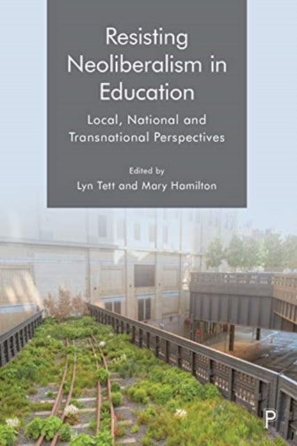 Book cover of: Resisting Neoliberalism in Education. By: Lyn Tett