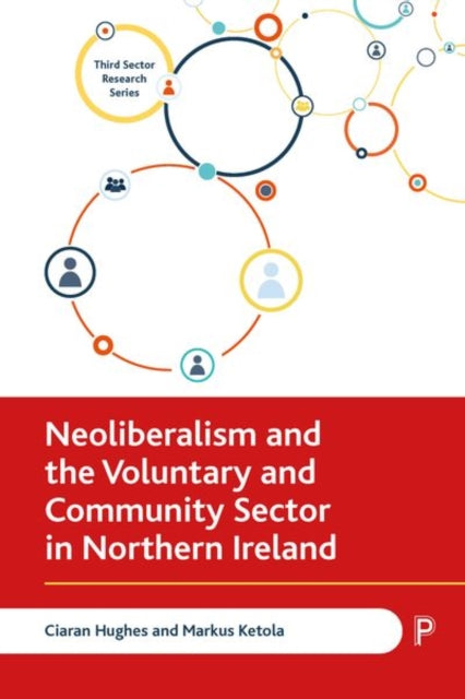 Book cover of: Neoliberalism and the Voluntary and Community Sector in Northern Ireland. By: Ciaran Hughes
