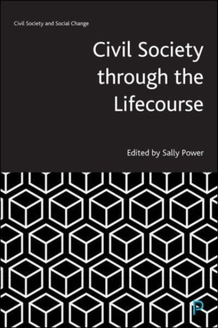 Book cover of: Civil Society through the Lifecourse. By: Sally Power