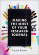 Book cover of: Making the Most of Your Research Journal. By: Nicole Brown