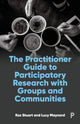 Book cover of: Practitioner Guide to Participatory Research with Groups and Communities. By: Kaz Stuart