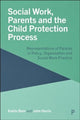 Book cover of: Social Work, Parents and the Child Protection Process
