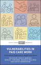 Book cover of: Vulnerabilities in Paid Care Work. By: Sophie Bowlby