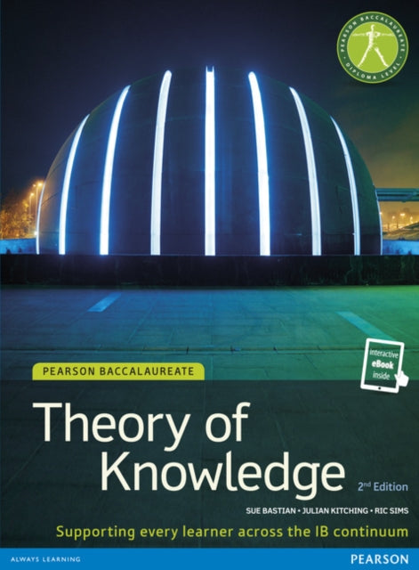 Book cover of: Pearson Baccalaureate Theory of Knowledge second edition print and ebook bundle for the IB Diploma. By: Sue Bastian