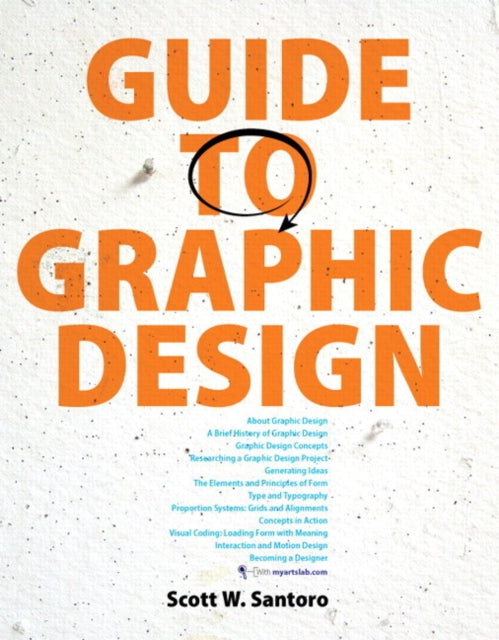 Book cover of: Guide to Graphic Design, plus MyArtsLab with Pearson eText. By: Scott Santoro