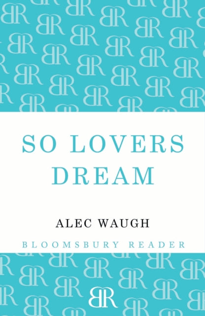 Book cover of: So Lovers Dream. By: Alec Waugh