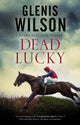 Book cover of: Dead Lucky. By: Glenis Wilson