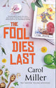 Book cover of: Fool Dies Last. By: Carol Miller