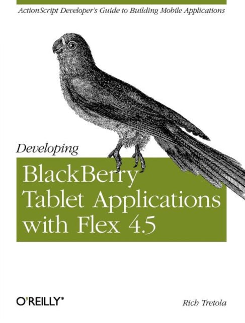 Book cover of: Developing Blackberry Tablet Applications with Flex 4.5. By: Rich Tretola