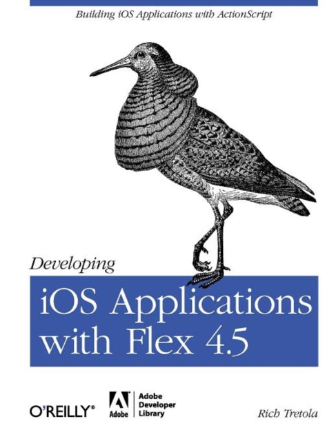 Book cover of: Developing iOS Applications with Flex 4.5. By: Rich Tretola