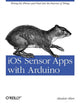 Book cover of: iOS Sensor Apps with Arduino. By: Alasdair Allan