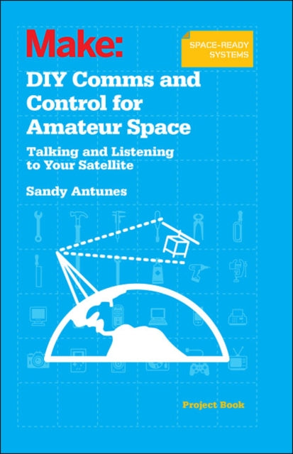 Book cover of: DIY Comms and Control for Amateur Space. By: Sandy Antunes
