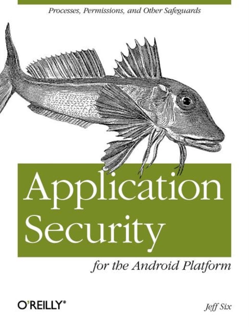 Book cover of: Application Security for the Android Platform. By: Jeff Six
